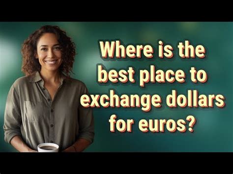 best place to exchange dollars for euros.